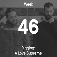 Woche 46 / 2016 - Digging: A Love Supreme