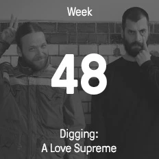 Woche 48 / 2016 - Digging: A Love Supreme