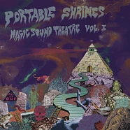 Portable Shrines - Magic Sound Theatre Volume 1