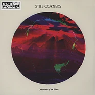 Still Corners - Creatures Of An Hour