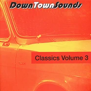 V.A. - Downtown Sounds Classics Volume 3