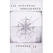 Six Organs Of Admittance - Hexadic II