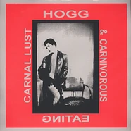 Hogg - Carnal Lust & Carnivorous Eating