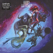 Ruby The Hatchet - Planetary Space Child