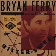 Bryan Ferry & His Orchestra - Bitter-Sweet