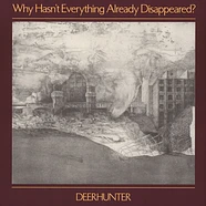 Deerhunter - Why Hasn't Everything Already Diappeared?