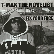 T-Max The Novelist - Fix Your Face