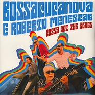 Bossacucanova & Roberto Menescal - Bossa Got The Blues