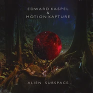 Edward Ka-Spel & Motion Kapture - Alien Subspace