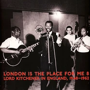 V.A. - London Is The Place For Me 8: Lord Kitchener In England, 1948-1962