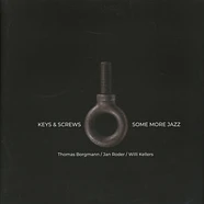 Keys & Screws (Thomas Borgmann / Jan Roder / Willi Kellers) - Some More Jazz