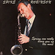 Spike Robinson - Spring Can Really Hang You Up The Most