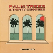 Trinidad - Palm Trees & Thirty Degrees