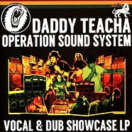 Daddy Teacha & Operation Sound System - Vocal & Dub Showcase