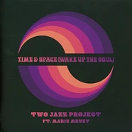 Two Jazz Project - Time & Space (Wake Up The Soul) Feat. Marie Meney