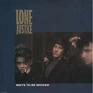 Lone Justice - Ways To Be Wicked