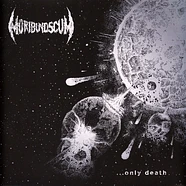 Moribund Scum - ...Only Death