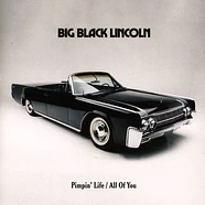 Big Black Lincoln - Pimpin Life / All Of You