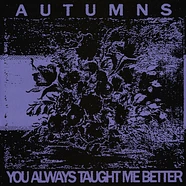 Autumns - You Always Taught Me Better