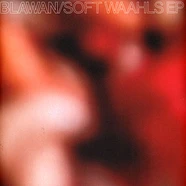 Blawan - Soft Waahls EP