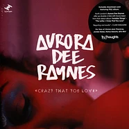 Aurora Dee Raynes - Crazy That You Love / The Letter