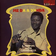 K. Frimpong & His Cubano Fiesta - Me Da A Onnda