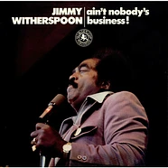 Jimmy Witherspoon - Ain't Nobody's Business