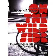 Martin Büsser - On The Wild Side - Die Wahre Geschichte Der Popmusik