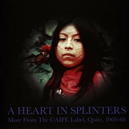 V.A. - A Heart In Splinters More From The Caife Label, Quito, 1960-68