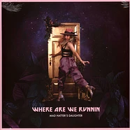 Mad Hatter's Daughter - Where Are We Runnin