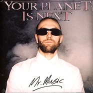 Your Planet Is Next - Mr. Music