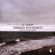 JC Laurent - Through Differences Mike Parker Remix