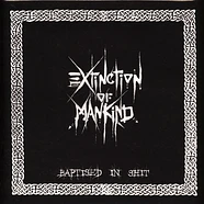 Extinction Of Mankind - Babtised In Shit