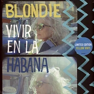 Blondie - Vivir En La Habana Yellow Vinyl Edition