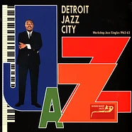 V.A. - Detroit Jazz City Workshop Jazz Singles 1962-63