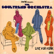 Papik Presents The Soultrend Orchestra - Live For Funk