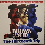 V.A. - Brown Acid: The Thirteenth Trip (Heavy Rock From The Underground Comedown)