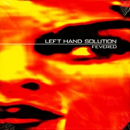 Left Hand Solution - Fevered 25 Years Edition
