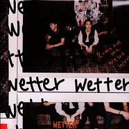 Wetter - Romance In A Weird World / Where Is My Everything?