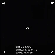 Chris Liebing / Charlotte De Witte - Liquid Slow EP