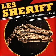 Les Sheriff - Grand Bombardement Tardif