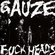 Gauze - Fuck Heads
