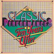 Ten Years After - The Classic Performances Of Ten Years After