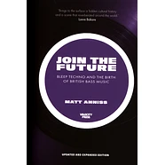 Matt Anniss - Join The Future - Expanded & Updated Edition