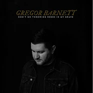 Greg Barnett - Don't Go Throwing Roses In My Grave