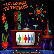 Holly Amber Church - Tiki Lounge Tv Themes