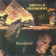 Vanilla Chainsaws - Thousand