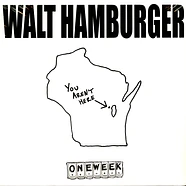 Walt Hamburger - One Week Record #2 Black Vinyl Edition