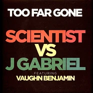 Scientist Vs J Gabriel - Too Far Gone Feat. Vaughn Benjamin Coloured Vinyl Edition