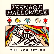 Teenage Halloween - Till You Return Cloudy Clear Vinyl Edition